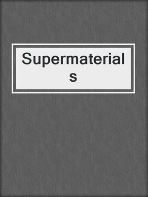 Supermaterials