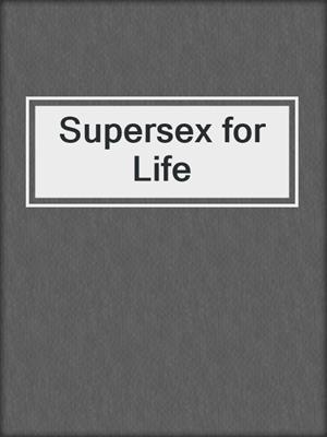 Supersex for Life