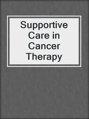 Supportive Care in Cancer Therapy