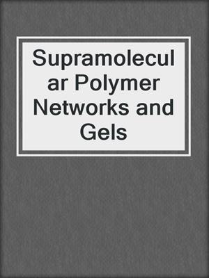 Supramolecular Polymer Networks and Gels
