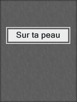 cover image of Sur ta peau