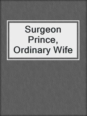 cover image of Surgeon Prince, Ordinary Wife