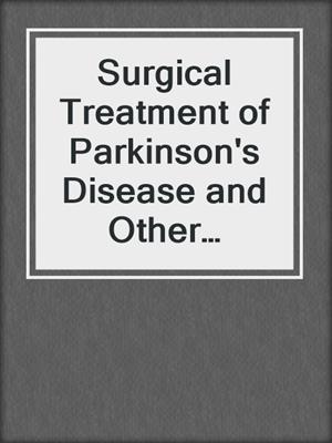 Surgical Treatment of Parkinson's Disease and Other Movement Disorders