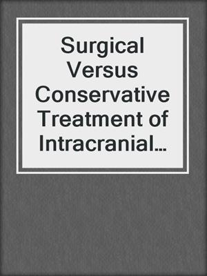 Surgical Versus Conservative Treatment of Intracranial Arteriovenous Malformations