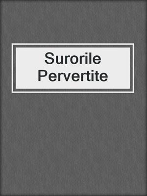 cover image of Surorile Pervertite