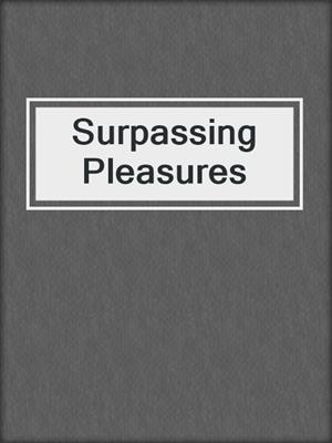 cover image of Surpassing Pleasures