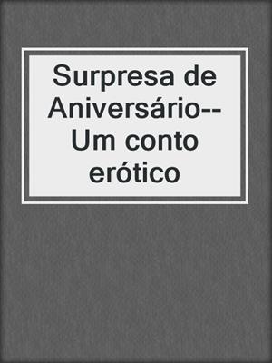 Surpresa de Aniversário--Um conto erótico