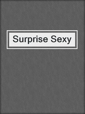 cover image of Surprise Sexy
