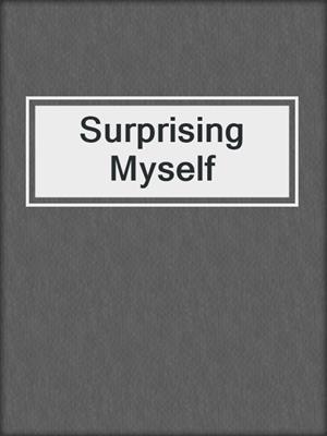cover image of Surprising Myself
