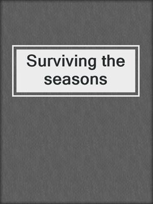 Surviving the seasons