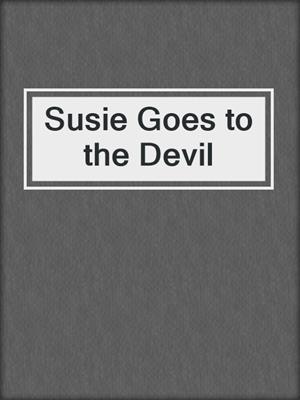 cover image of Susie Goes to the Devil