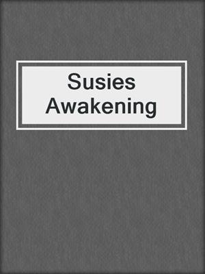 Susies Awakening