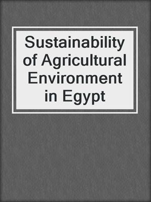 Sustainability of Agricultural Environment in Egypt