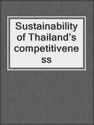 Sustainability of Thailand’s competitiveness
