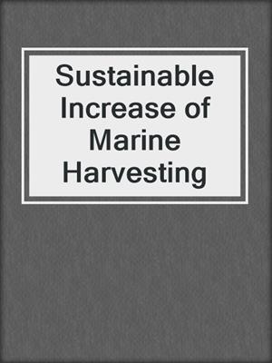 Sustainable Increase of Marine Harvesting