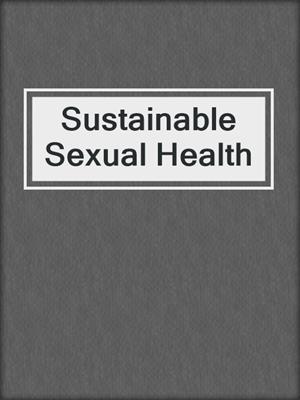 cover image of Sustainable Sexual Health