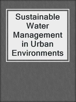 Sustainable Water Management in Urban Environments