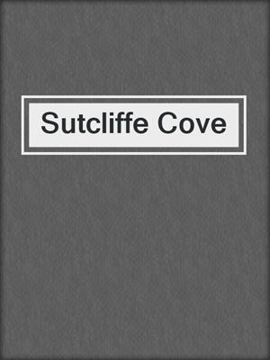 cover image of Sutcliffe Cove