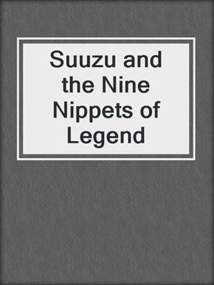 cover image of Suuzu and the Nine Nippets of Legend
