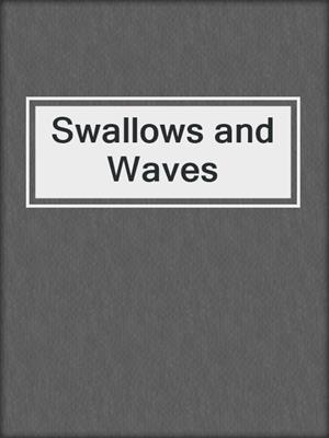 cover image of Swallows and Waves