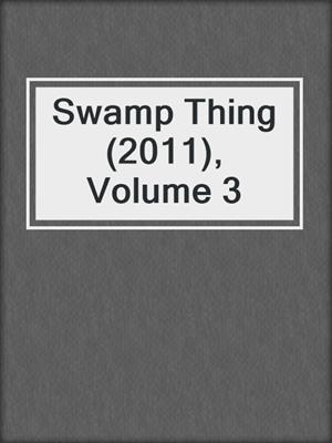 Swamp Thing (2011), Volume 3