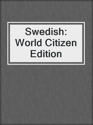 Swedish: World Citizen Edition