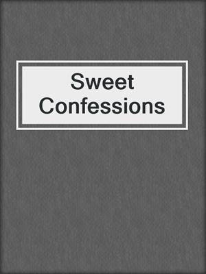 Sweet Confessions