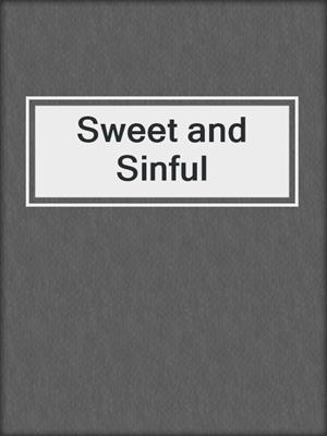 cover image of Sweet and Sinful