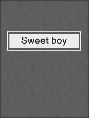 cover image of Sweet boy