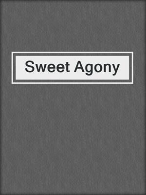 cover image of Sweet Agony