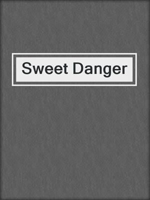 cover image of Sweet Danger