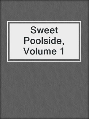 cover image of Sweet Poolside, Volume 1