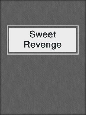 cover image of Sweet Revenge