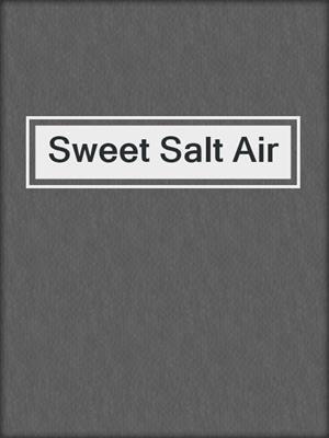 cover image of Sweet Salt Air