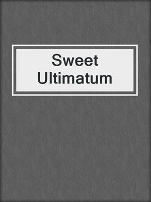 Sweet Ultimatum