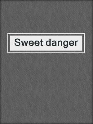 Sweet danger