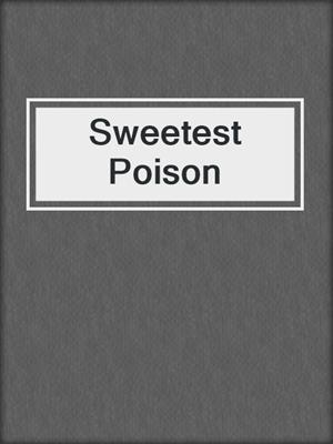 cover image of Sweetest Poison