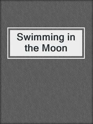 cover image of Swimming in the Moon