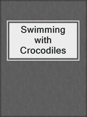 Swimming with Crocodiles