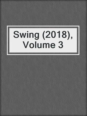 cover image of Swing (2018), Volume 3