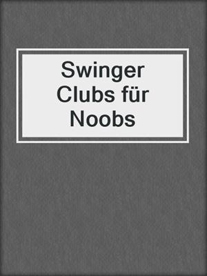 cover image of Swinger Clubs für Noobs