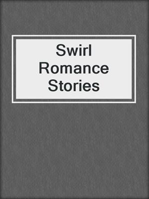 cover image of Swirl Romance Stories