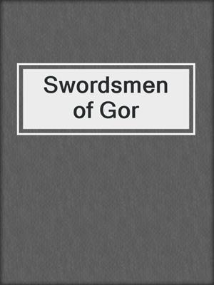 cover image of Swordsmen of Gor