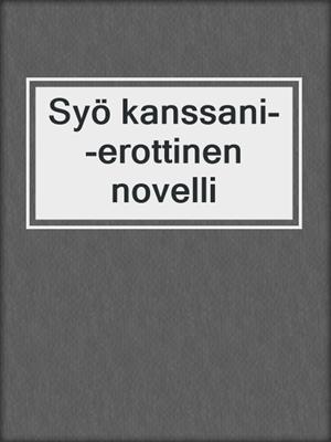 cover image of Syö kanssani--erottinen novelli