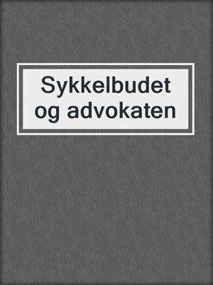 cover image of Sykkelbudet og advokaten