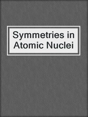 Symmetries in Atomic Nuclei