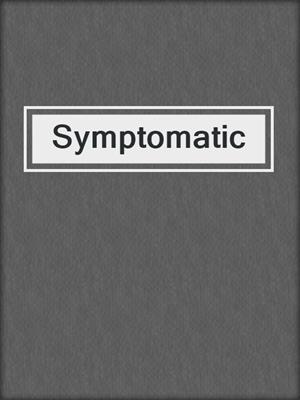 cover image of Symptomatic