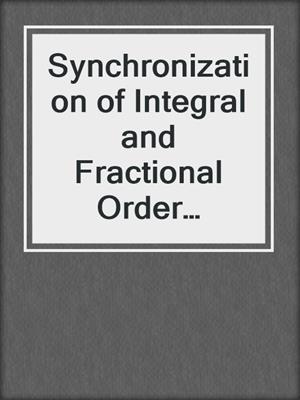 Synchronization of Integral and Fractional Order Chaotic Systems