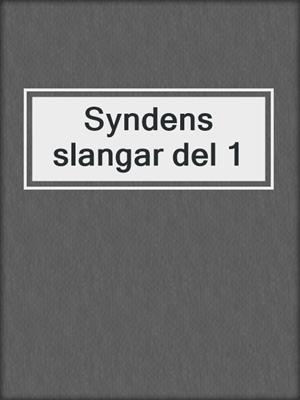 cover image of Syndens slangar del 1