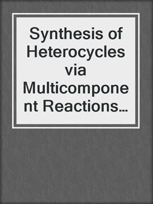 Synthesis of Heterocycles via Multicomponent Reactions II